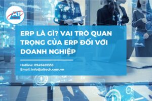 ERP là gì? Vai trò quan trọng của ERP đối với doanh nghiệp