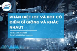 Phân biệt IoT và IIoT có điểm gì giống và khác nhau?