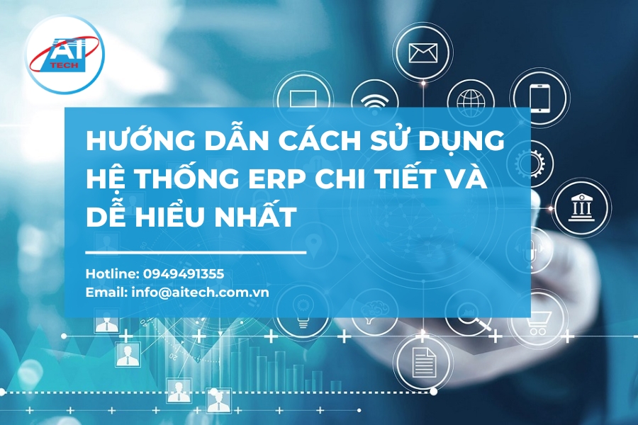 Hướng dẫn cách sử dụng hệ thống ERP chi tiết và dễ hiểu nhất Hướng dẫn cách sử dụng hệ thống ERP chi tiết và dễ hiểu nhất
