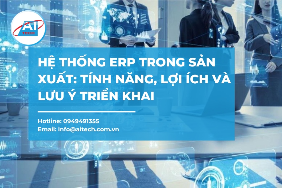 Hệ thống ERP trong sản xuất: Tính năng, lợi ích và lưu ý triển khai Hệ thống ERP trong sản xuất: Tính năng, lợi ích và lưu ý triển khai
