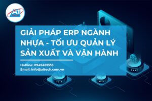 ERP ngành nhựa - Giải pháp tối ưu quản lý sản xuất và vận hành